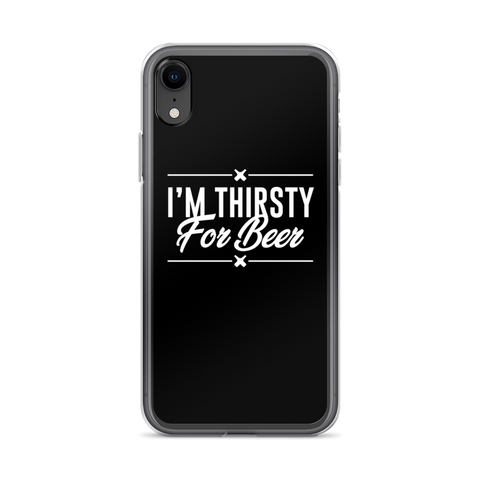 I'm Thirsty For Beer - iPhone Phone Case