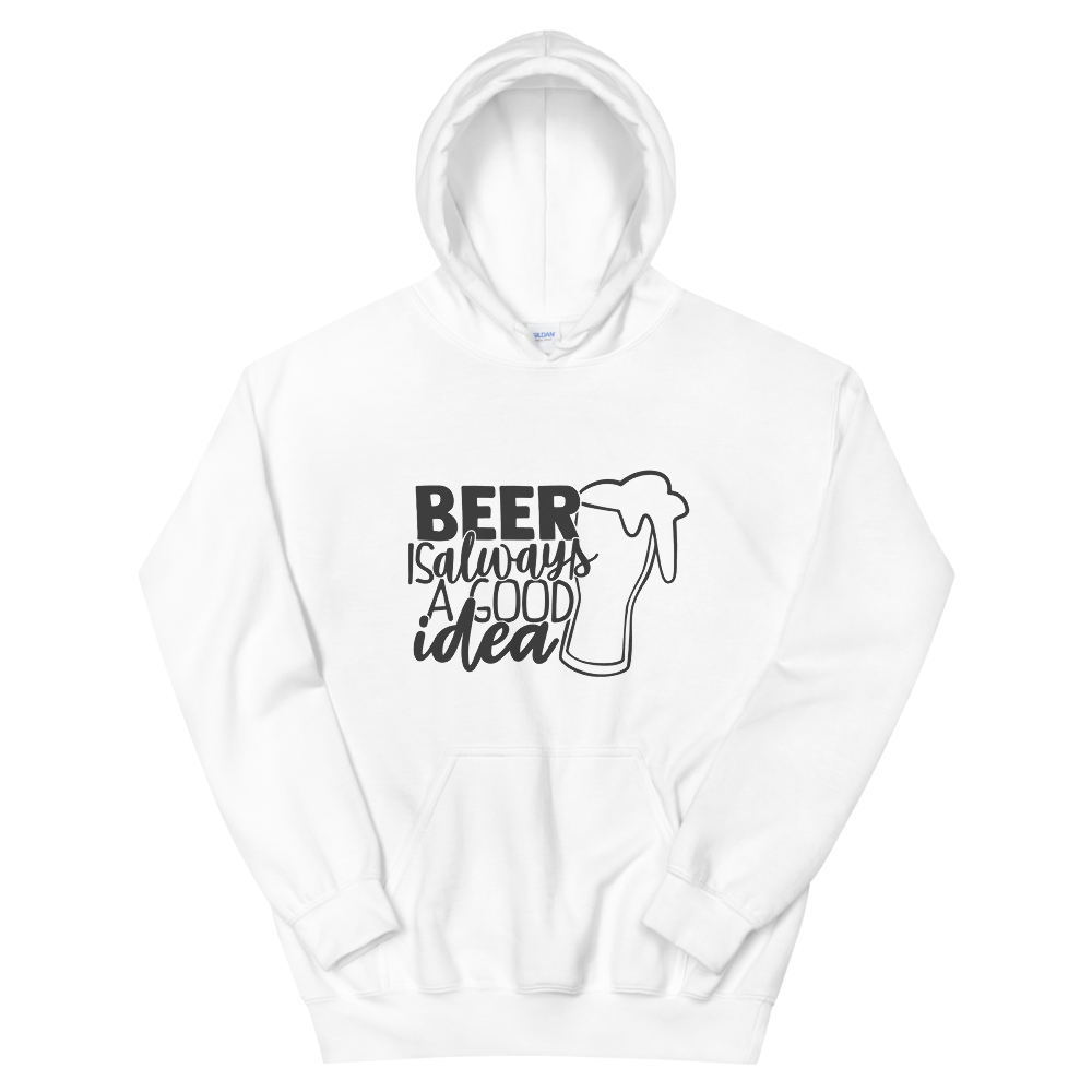 Beer Is Always A Good Idea Hoodie