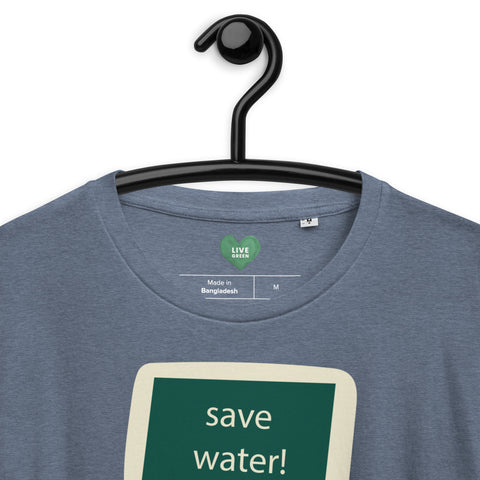Save Water Unisex Organic Cotton T-Shirt